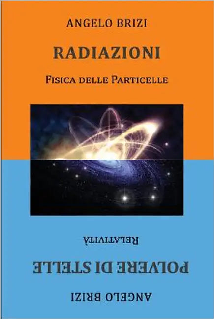 Radiazioni. Fisica Delle Particelle E Polvere Di Stelle. Relatività by Brizi, Angelo