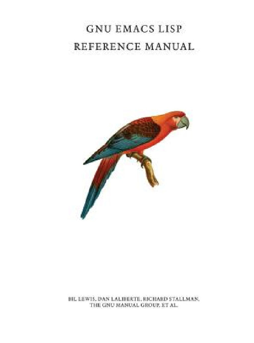 GNU Emacs Lisp Reference Manual by Bil Lewis, Dan Laliberte, Richard Stallman