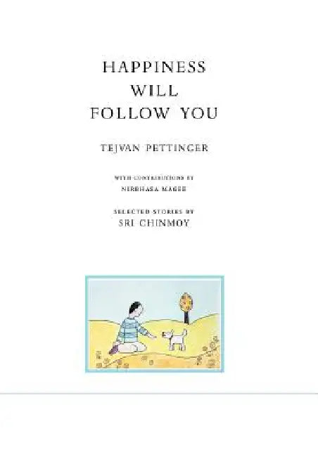 Happiness will follow you (second edition) by Tejvan Pettinger, Nirbasha Magee, Stories Sri Chinmoy
