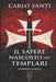 Il sapere nascosto dei Templari by Carlo Santi