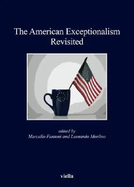 The American Exceptionalism Revisited by Elena Baracani, Oliver Boyd-Barret, Matteo Dian