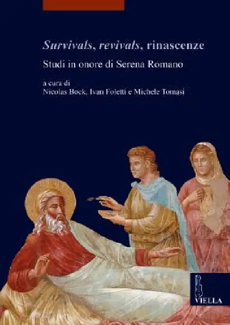 Survivals, Revivals, Rinascenze: Studi in Onore Di Serena Romano by Barbara Agosti, Simone Albonico, Walter Angelelli