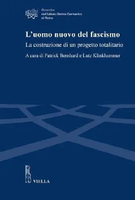 L'Uomo Nuovo del Fascismo: La Costruzione Di Un Progetto Totalitario by Patrick Bernhard, Giovanni Cerro, Monica Cioli