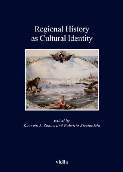 Regional History as Cultural Identity by Kenneth J. Bindas, Caspar Ehlers, Laura Fenelli