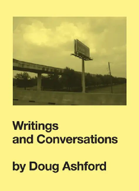 Writings and Conversations by Doug Ashford, Krist Gruijthuijsen, Maria Lind