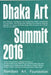 Critical Writing Ensembles: Dhaka Art Summit 2016 by Katya Garcia-Anton, Antonio Cataldo, Diana Betancourt