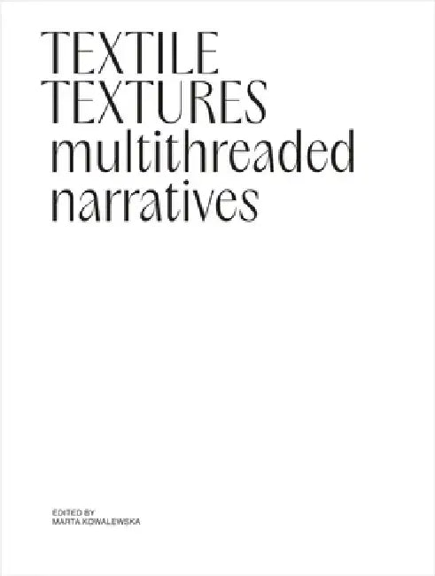 Textile Textures: Multithreaded Narratives by Marta Kowalewska