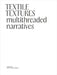 Textile Textures: Multithreaded Narratives by Marta Kowalewska