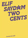 Elif Saydam: Two Cents by Elif Saydam