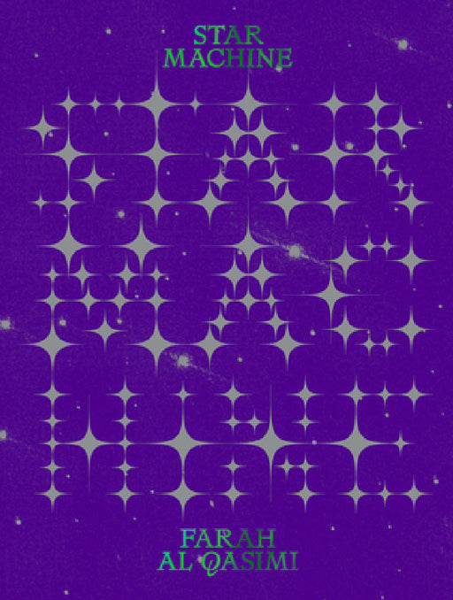 Farah Al Qasimi: Star Machine by Farah Al Qasimi, Murtaza Vali