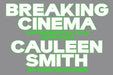 Cauleen Smith: Breaking Cinema: Experimental Film 2010-2023 by Cauleen Smith, Romi Crawford