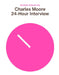24-Hour Interview by Charles Moore