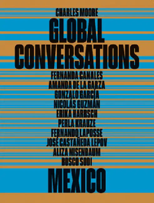 Global Conversations: Mexico by Direlia Lazo, Fernanda Canales, Amanda De La Garza
