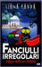Fanciulli Irregolari by Benaglia, Davide