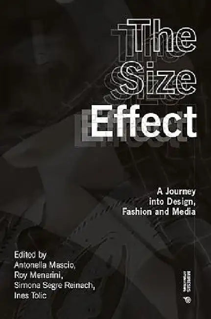 Size: A Journey Into Fashion, Media and Culture by Roy Menarini