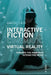 Interactive Fiction in Cinematic Virtual Reality: Towards the Immersive Interactive Movie by Maria Cecilia Reyes