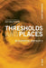 Threshold and Places: On Existential Spatiality 2 by Ola Sigurdson