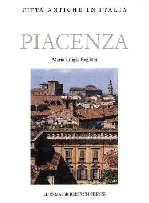 Piacenza: Forma E Urbanistica by Maria Luigia Pagliani