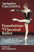 Foundations of Classical Ballet: New, Complete and Unabridged Translation of the 3rd Edition by Agrippina Vaganova