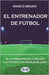 El entrenador de fútbol: De la formación del futbolista a la táctica y los modelos de juego by Bas, Mariano