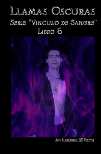Llamas Oscuras: Vinculo de Sangre Libro 6 by Alicia Diaz, Amy Blankenship