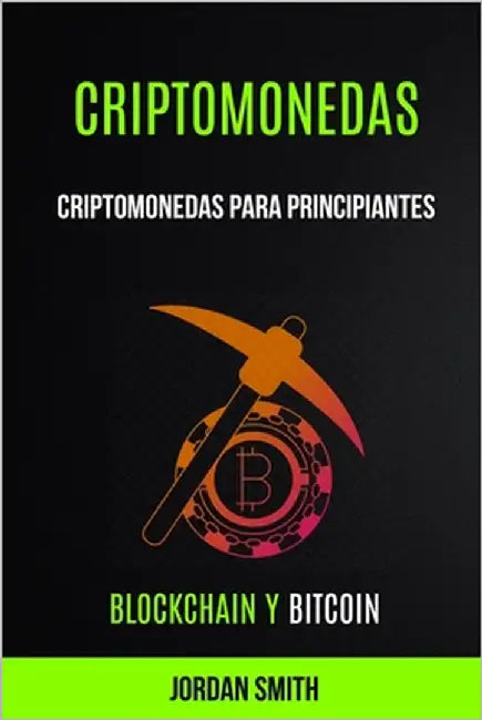 Criptomonedas: Criptomonedas para principiantes (Blockchain y Bitcoin) by Rodríguez Sevilla, Arturo Juan