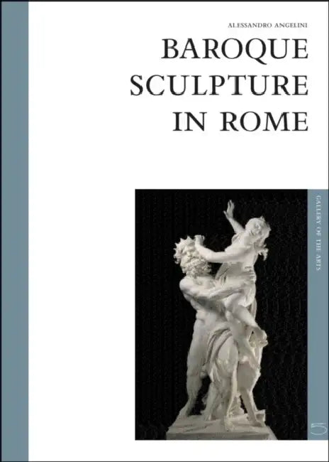 Baroque Sculpture in Rome: The Art Gallery Series by Alessandro Angelini