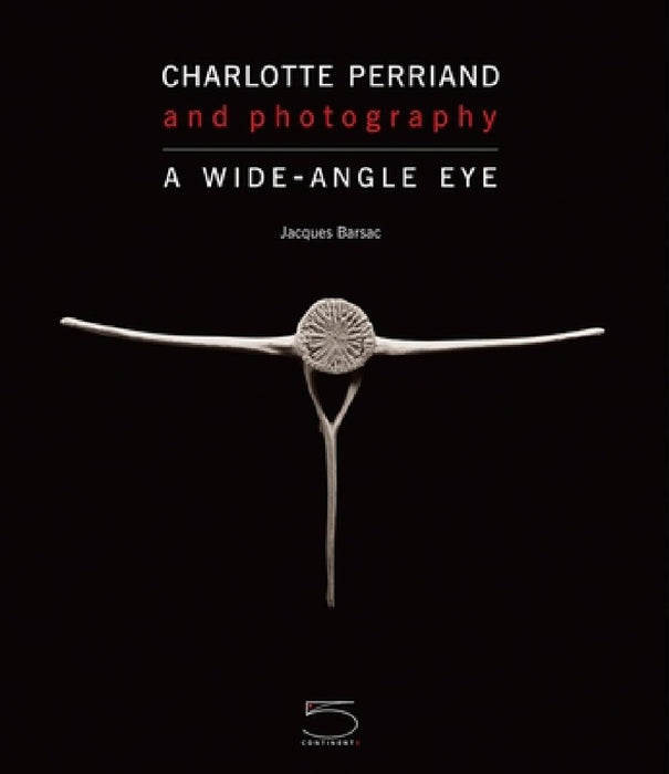 Charlotte Perriand Photography: A Wide-Angle Eye