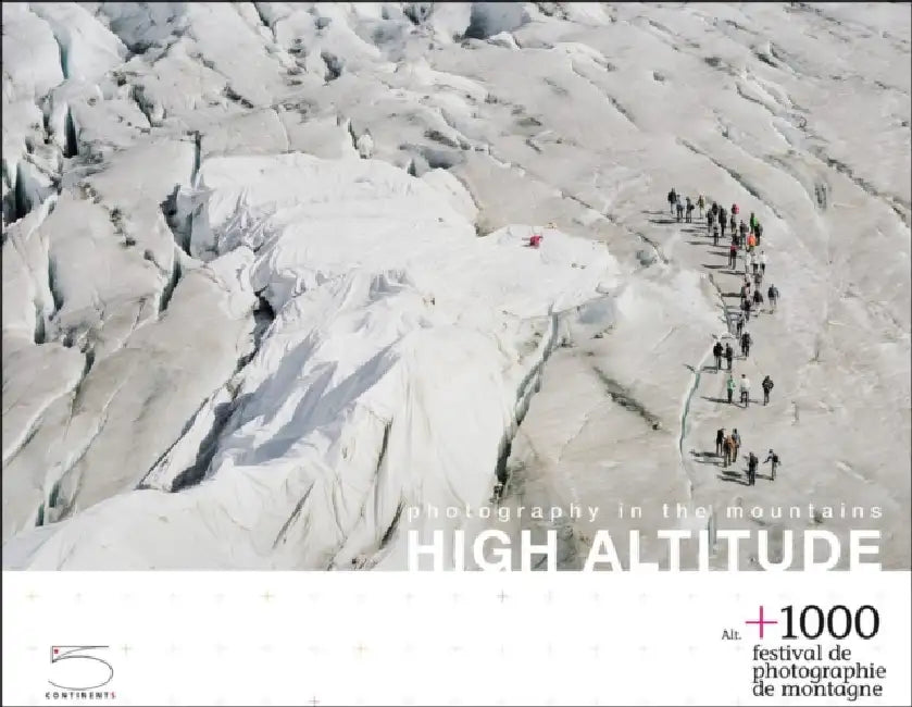 High Altitude: Photography in the Mountains by Nathalie Herschdorfer, Tobia Bezzola, Marta Caraion