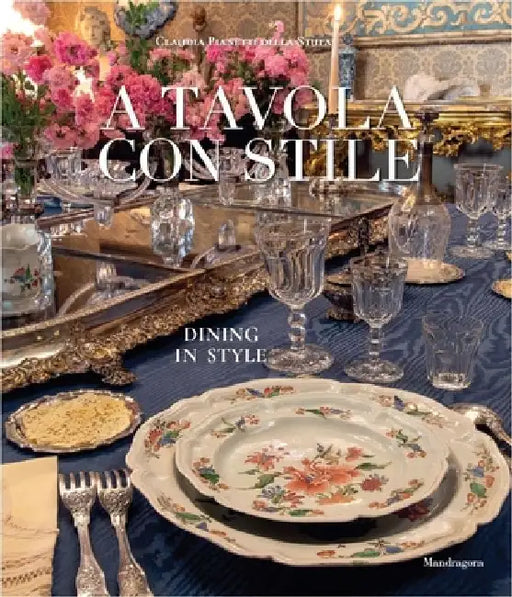 Dining in Style by Claudia Pianetti Della Stufa