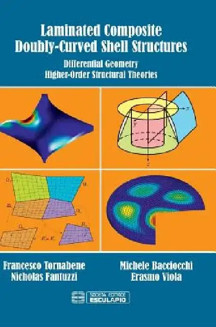 Laminated Composite Doubly-Curved Shell Structures. Differential Geometry Higher-Order Structural Theories by Francesco Tornabene