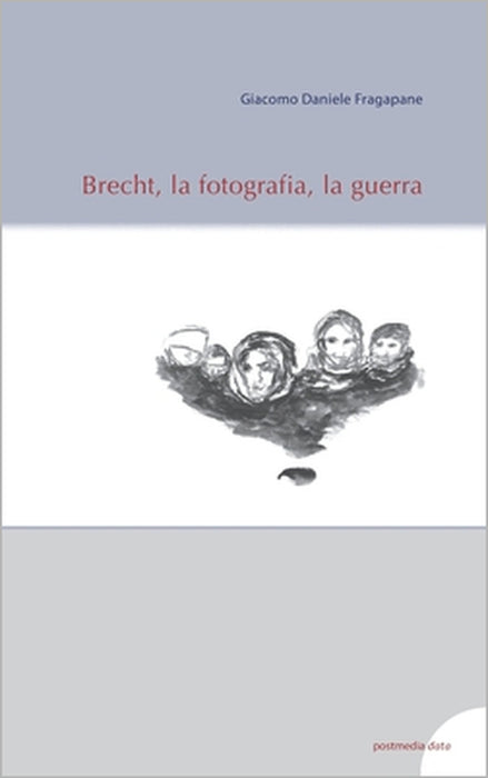 Brecht, la fotografia, la guerra by Giacomo Daniele Fragapane