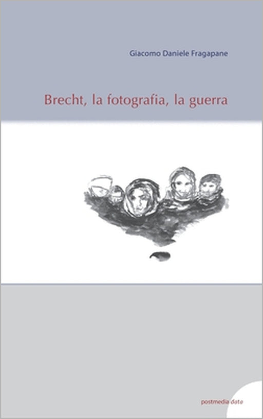 Brecht, la fotografia, la guerra by Giacomo Daniele Fragapane