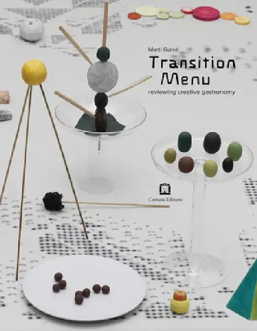 Martí Guixé Transition Menu: Reviewing Creative Gastronomy by Martí Guixé