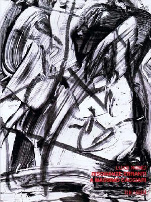 Risonanze Erranti - A Massimo Cacciari by Luigi Nono