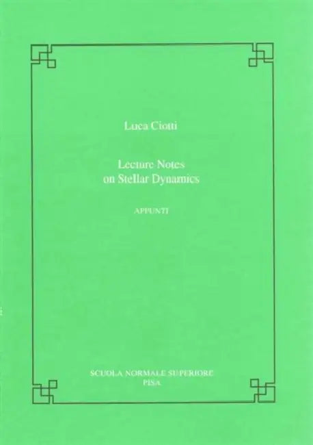 Lectures on Stellar Dynamics by Luca Ciotti