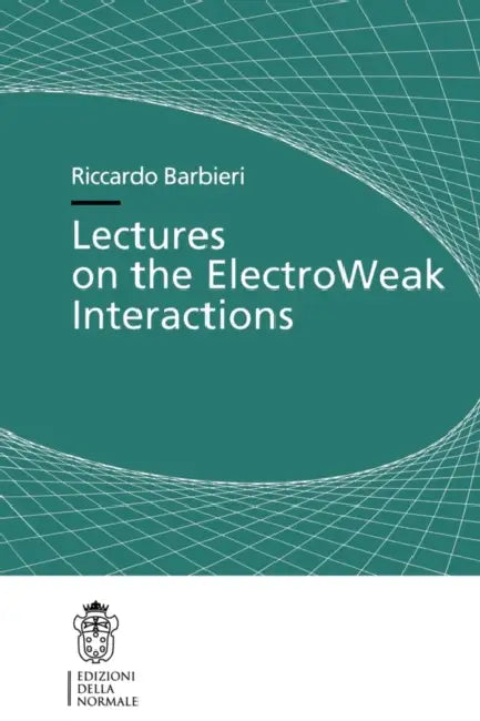 Lectures on the ElectroWeak Interactions by Riccardo Barbieri