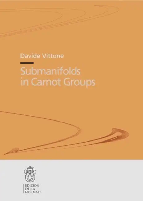 Submanifolds in Carnot Groups by Davide Vittone