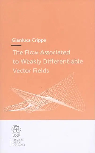 The Flow Associated to Weakly Differentiable Vector Fields by Gianluca Crippa