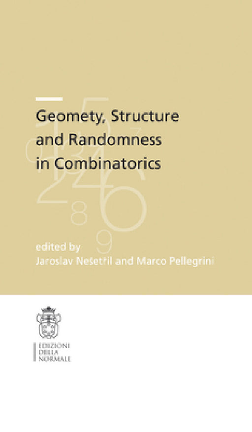 Geometry, Structure and Randomness in Combinatorics by Jiří Matousek, Jaroslav Nesetřil, Marco Pellegrini