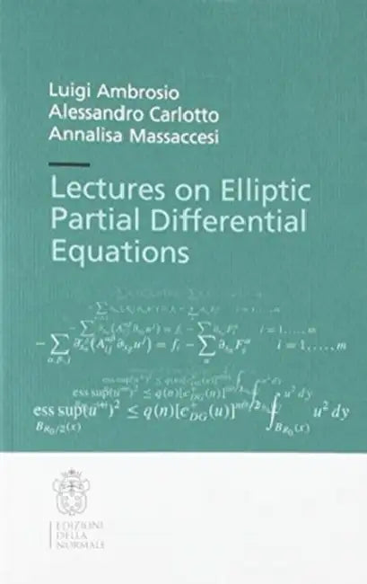 Lectures on Elliptic Partial Differential Equations by Luigi Ambrosio, Alessandro Carlotto, Annalisa Massaccesi