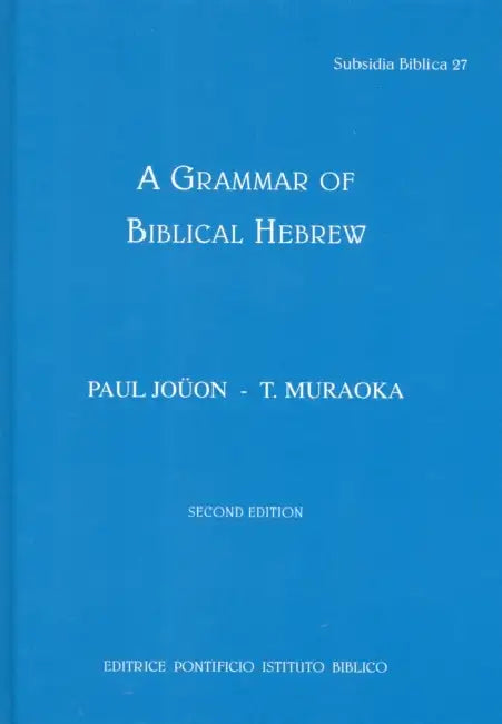 A Grammar of Biblical Hebrew by T. Muraoka, P. Jouon