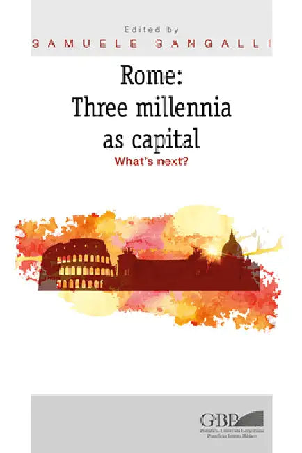 Rome: Three Millennia as Capital: What's Next? by Samuele Sangalli
