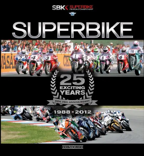 Superbike: 25 Exciting Years 1988-2012: The Official Book by Claudio Porrozzi