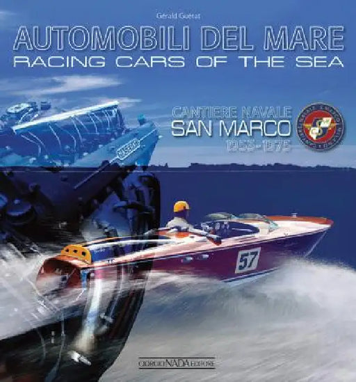 Racing Cars of the Seas: Cantiere Navale San Marco 1953-1975 by Grald Gutat