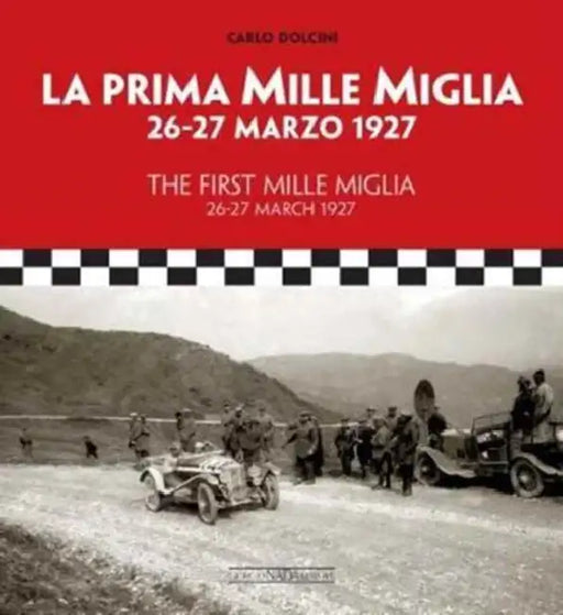 The First Mille Miglia: 26-27 March 1927 by Carlo Dolcini