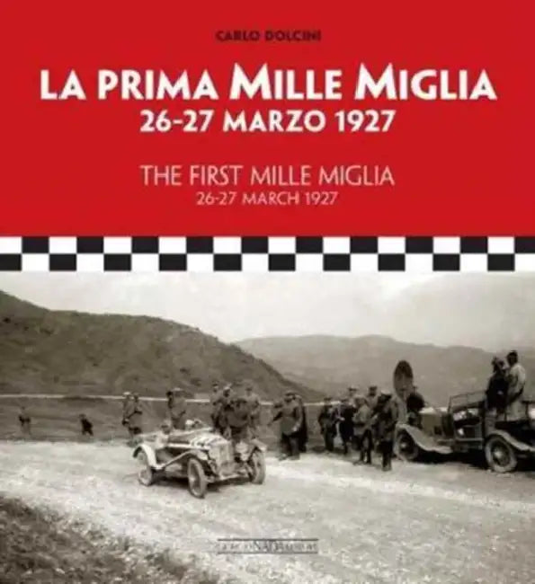 The First Mille Miglia: 26-27 March 1927 by Carlo Dolcini