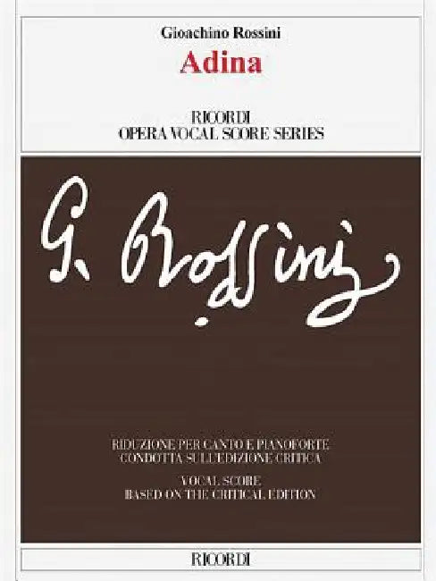 Adina: Vocal Score Based on the Critical Edition by Fabrizio Della Seta by Gioacchino Rossini, Fabrizio Della Seta