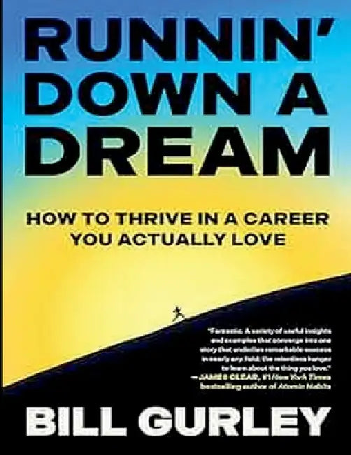 Runnin' Down A Dream: How to Thrive in a Career You Actually Love by Bill Gurley