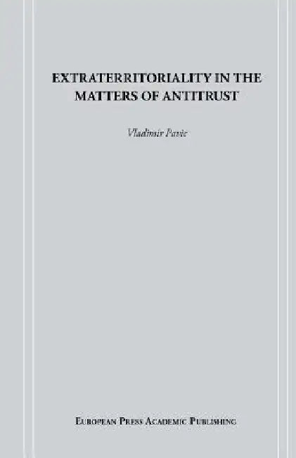 Extraterritoriality in the Matters of Antitrust by Vladimir Pavic